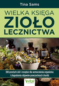 Wielka księga ziołolecznictwa - Tina Sams