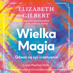Wielka Magia - audiobook - Elizabeth Gilbert