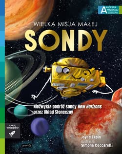 Wielka misja małej sondy Akademia mądrego dziecka Chcę wiedzieć - Joyce Lapin