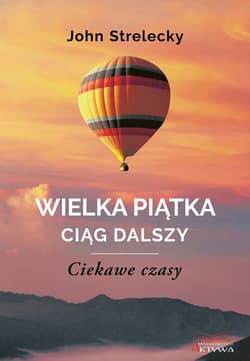 Wielka piątka ciąg dalszy Ciekawe czasy - John Strelecky