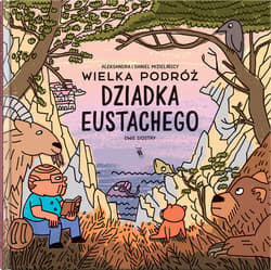 Wielka podróż dziadka Eustachego - Aleksandra Mizielińska, Daniel Mizieliński
