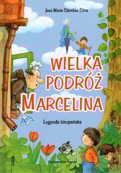 Wielka podróż Marcelina Legenda hiszpańska - Sanchez-Silva Jose Maria