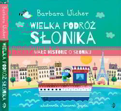 Wielka podróż Słonika. Małe Historie o Słoniku. Tom 3 - Barbara Wicher, Marianna Jagoda