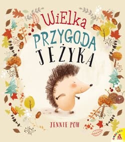 Wielka przygoda Jeżyka - Jennie Poh