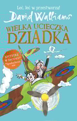 Wielka ucieczka Dziadka - David Walliams