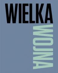 Wielka Wojna - Praca zbiorowa