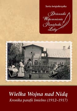 Wielka Wojna nad Nidą Kronika parafii Imielno (1912-1917) - Adam Włosiński