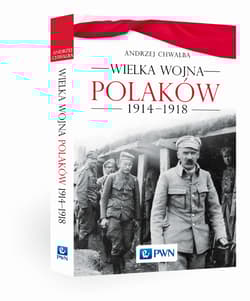 Wielka wojna Polaków 1914-1918 - Andrzej Chwalba