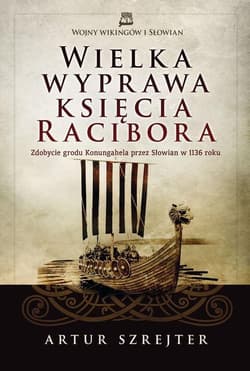 Wielka wyprawa księcia Racibora - Artur Szrejter
