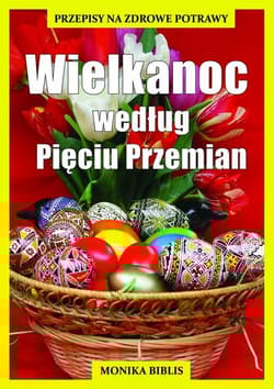 Wielkanoc według Pięciu Przemian - Biblis Monika