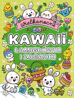 Wielkanocne Kawaii. Łamigłówki i zagadki - Opracowanie Zbiorowe