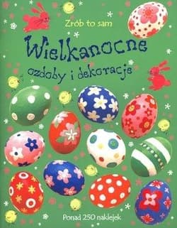 Wielkanocne ozdoby i dekoracje Zrób to sam - Praca zbiorowa