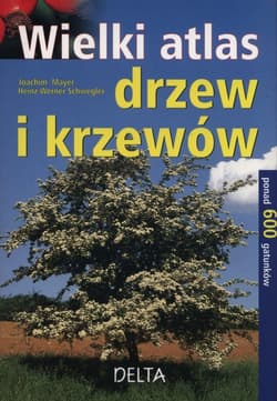 Wielki atlas drzew i krzewów - Schwegler Heinz-Werner