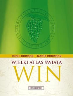 Wielki atlas świata win - Hugh Johnson, Jancis Robinson