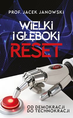 Wielki i Głęboki Reset. Od demokracji do technokracji - ebook