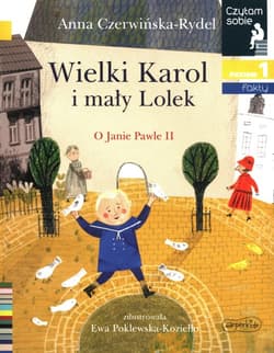 Wielki Karol i mały Lolek Czytam sobie poziom 1 fakty - Anna Czerwińska-Rydel