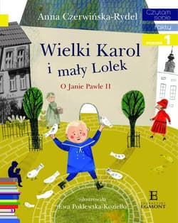 Wielki Karol i mały Lolek Czytam sobie Poziom 1 O Janie Pawle II - Anna Czerwińska-Rydel
