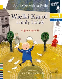 Wielki Karol i mały Lolek Czytam sobie Poziom 1 O Janie Pawle II - Anna Czerwińska-Rydel
