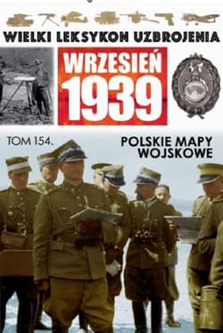 Wielki Leksykon Uzbrojenia Wrzesień 1939 t.154 Polskie mapy wojskowe - Praca zbiorowa