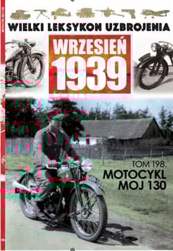 Wielki Leksykon Uzbrojenia Wrzesień 1939 t.198 Motocykl MOJ 130 - Opracowanie Zbiorowe