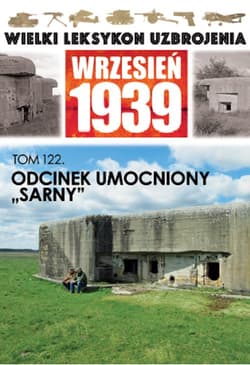 Wielki Leksykon Uzbrojenia Wrzesień 1939 Tom 122 Odcinek umocniony "Sarny"