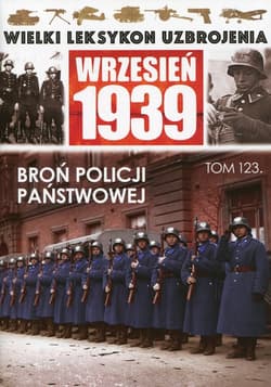 Wielki Leksykon Uzbrojenia Wrzesień 1939 Tom 123 Broń Policji Państwowej