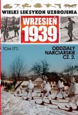 Wielki Leksykon Uzbrojenia Wrzesień 1939 Tom 172 Oddziały narciarskie cz.2 - Rozumek Gerard