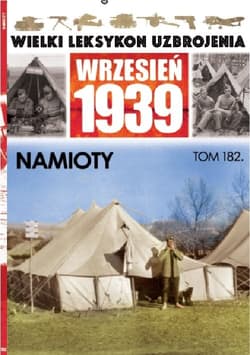 Wielki Leksykon Uzbrojenia Wrzesień 1939 Tom 182 Namioty - Janicki Paweł