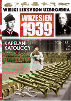 Wielki Leksykon Uzbrojenia Wrzesień 1939 Tom 183 Kapelani katoliccy - Tomasz Jakubowski