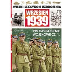 Wielki Leksykon Uzbrojenia Wrzesień 1939 Tom 197 Przysposobienie wojskowe Część 1