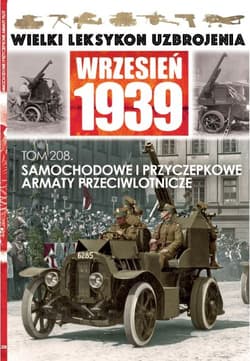 Wielki Leksykon Uzbrojenia Wrzesień 1939 Tom 208 Samochodowe i przyczepkowe armaty przeciwlotnicze - Korbal Jerzy