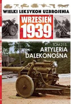 Wielki Leksykon Uzbrojenia Wrzesień 1939 Tom 215 Artyleria dalekonośna - Korbal Jędrzej