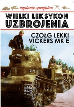 Wielki Leksykon Uzbrojenia Wydanie Specjalne 1/19 Czołg lekki VICKERS MK E