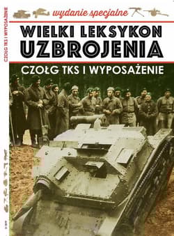 Wielki Leksykon Uzbrojenia Wydanie Specjalne 5 Czołg TKS i wyposażenie