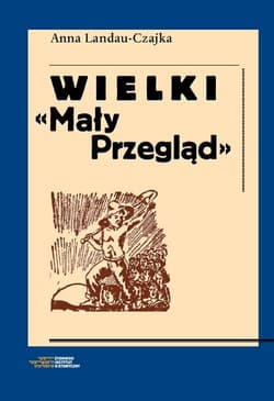 Wielki Mały Przegląd Społeczeństwo i życie codzienne w II Rzeczypospolitej w oczach korespondentów - Anna Landau-Czajka