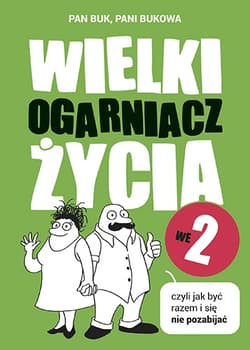 Wielki Ogarniacz Życia we dwoje, czyli jak być razem i się nie pozabijać - Pani Bukowa, Pan Buk