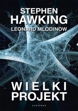 Wielki projekt - Stephen W. Hawking, Leonard Mlodinow