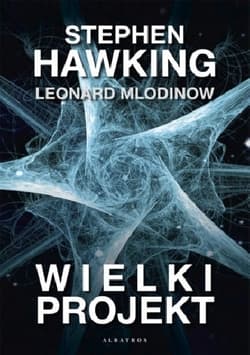 Wielki projekt - Stephen W. Hawking, Leonard Mlodinow