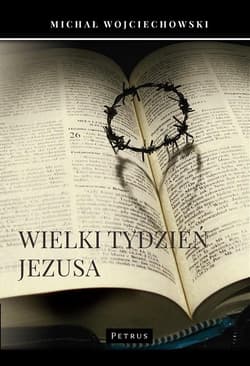 Wielki Tydzień Jezusa - Wojciechowski Michał