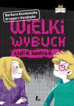 Wielki wybuch czyli K. kontra K. - Grzegorz Kasdepke, Barbara Kosmowska