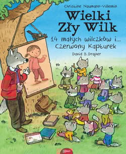 Wielki zły wilk 14 małych wilczków i czerwony kapturek - Naumann-Villemin Christine, Draper David B.
