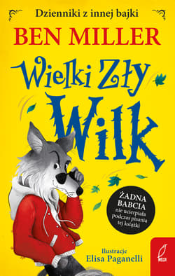Wielki Zły Wilk. Dzienniki z innej bajki - Ben Miller