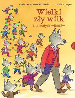 Wielki zły wilk i 14 małych wilczków - Naumann-Villemin Christine, Draper David B.