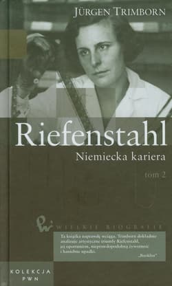 Wielkie biografie 33 Riefenstahl Niemiecka kariera Tom 2 - Jurgen Trimborn
