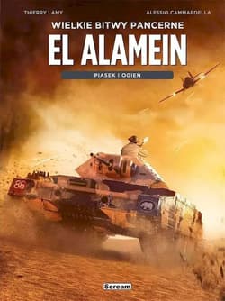 Wielkie bitwy pancerne. El Alamein. Piasek i ogień - Thierry Lamy, Alessio Cammardella