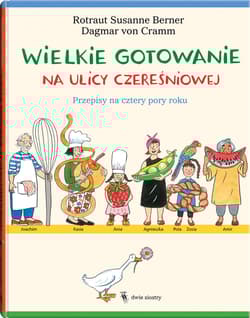 Wielkie gotowanie na ulicy Czereśniowej. Przepisy na cztery pory roku - Susanne  Berner Rotraut