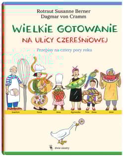 Wielkie gotowanie na ulicy Czereśniowej. Przepisy na cztery pory roku - Dagmar Cramm, Susanne  Berner Rotraut, Cramm von Dagmar