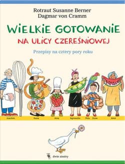 Wielkie gotowanie na ulicy Czereśniowej. Przepisy na cztery pory roku - Dagmar Cramm, Susanne  Berner Rotraut, Cramm von Dagmar