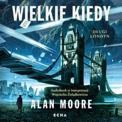 Wielkie Kiedy - audiobook - Alan Moore