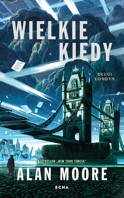 Wielkie Kiedy. Długi Londyn - Alan Moore